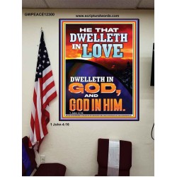 HE THAT DWELLETH IN LOVE DWELLETH IN GOD  Wall Décor  GWPEACE12300  "12X14"