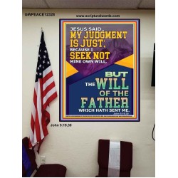 MY JUDGMENT IS JUST BECAUSE I SEEK NOT MINE OWN WILL  Custom Christian Wall Art  GWPEACE12328  "12X14"