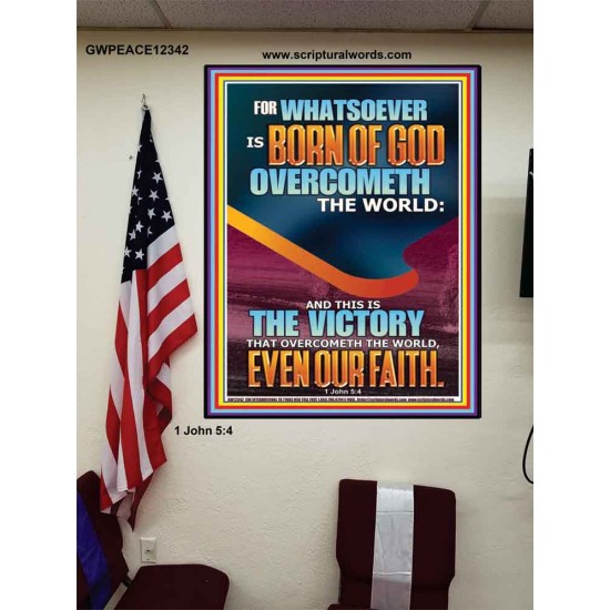 WHATSOEVER IS BORN OF GOD OVERCOMETH THE WORLD  Custom Inspiration Bible Verse Poster  GWPEACE12342  