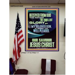 RECEIVED FROM GOD THE FATHER THE EXCELLENT GLORY  Ultimate Inspirational Wall Art Poster  GWPEACE12425  "12X14"