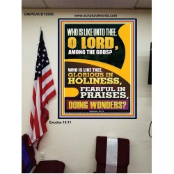 WHO IS LIKE UNTO THEE O LORD DOING WONDERS  Ultimate Inspirational Wall Art Poster  GWPEACE12585  "12X14"