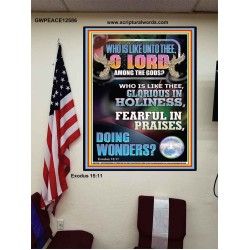 WHO IS LIKE UNTO THEE O LORD GLORIOUS IN HOLINESS  Unique Scriptural Poster  GWPEACE12586  "12X14"