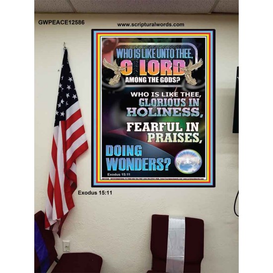 WHO IS LIKE UNTO THEE O LORD GLORIOUS IN HOLINESS  Unique Scriptural Poster  GWPEACE12586  