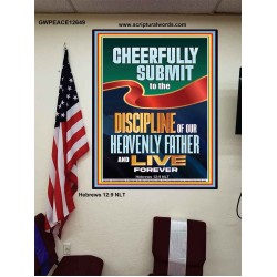 CHEERFULLY SUBMIT TO THE DISCIPLINE OF OUR HEAVENLY FATHER  Church Poster  GWPEACE12649  "12X14"