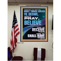 WHAT THINGS SOEVER YE DESIRE WHEN YE PRAY BELIEVE THAT YE RECEIVE THEM  Sanctuary Wall Poster  GWPEACE12678  "12X14"