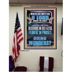 WHO IS LIKE UNTO THEE O LORD FEARFUL IN PRAISES  Ultimate Inspirational Wall Art Poster  GWPEACE12741  "12X14"