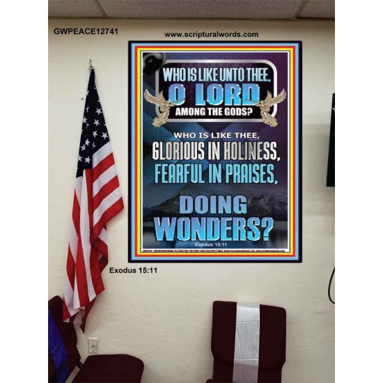 WHO IS LIKE UNTO THEE O LORD FEARFUL IN PRAISES  Ultimate Inspirational Wall Art Poster  GWPEACE12741  