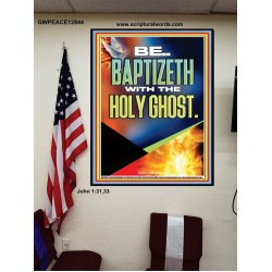 BE BAPTIZETH WITH THE HOLY GHOST  Unique Scriptural Poster  GWPEACE12944  "12X14"