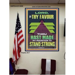 BY THY FAVOUR THOU HAST MADE MY MOUNTAIN TO STAND STRONG  Scriptural Décor Poster  GWPEACE13008  "12X14"