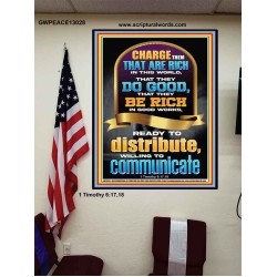 BE RICH IN GOOD WORKS READY TO DISTRIBUTE WILLING TO COMMUNICATE  Bible Verse Poster  GWPEACE13028  "12X14"