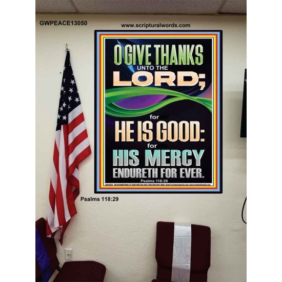 O GIVE THANKS UNTO THE LORD FOR HE IS GOOD HIS MERCY ENDURETH FOR EVER  Scripture Art Poster  GWPEACE13050  
