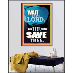 WAIT ON THE LORD AND YOU SHALL BE SAVE  Home Art Poster  GWPEACE10034  "12X14"