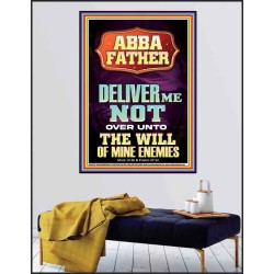 ABBA FATHER DELIVER ME NOT OVER UNTO THE WILL OF MINE ENEMIES  Ultimate Inspirational Wall Art Poster  GWPEACE11917  "12X14"