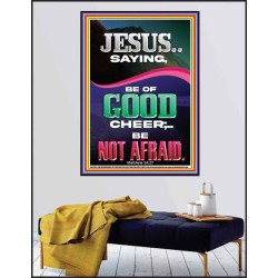 JESUS SAID BE OF GOOD CHEER BE NOT AFRAID  Church Poster  GWPEACE11959  "12X14"