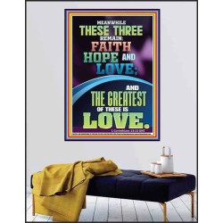 THESE THREE REMAIN FAITH HOPE AND LOVE AND THE GREATEST IS LOVE  Scripture Art Poster  GWPEACE12011  "12X14"