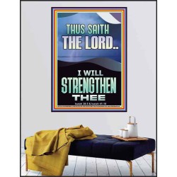 I WILL STRENGTHEN THEE THUS SAITH THE LORD  Christian Quotes Poster  GWPEACE12266  "12X14"