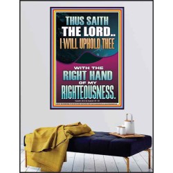 I WILL UPHOLD THEE WITH THE RIGHT HAND OF MY RIGHTEOUSNESS  Christian Quote Poster  GWPEACE12267  "12X14"