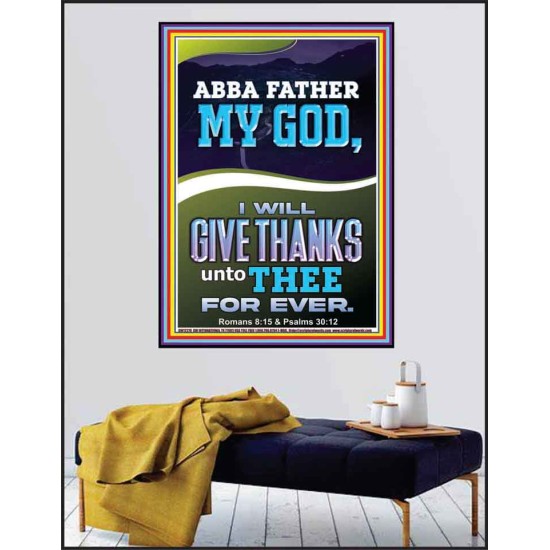 ABBA FATHER MY GOD I WILL GIVE THANKS UNTO THEE FOR EVER  Contemporary Christian Wall Art Poster  GWPEACE12278  