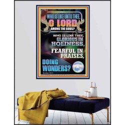 WHO IS LIKE UNTO THEE O LORD GLORIOUS IN HOLINESS  Unique Scriptural Poster  GWPEACE12586  "12X14"