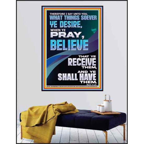 WHAT THINGS SOEVER YE DESIRE WHEN YE PRAY BELIEVE THAT YE RECEIVE THEM  Sanctuary Wall Poster  GWPEACE12678  