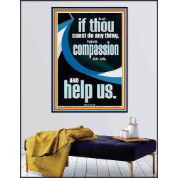 HAVE COMPASSION ON US AND HELP US  Righteous Living Christian Poster  GWPEACE12683  "12X14"