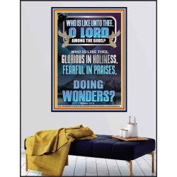 WHO IS LIKE UNTO THEE O LORD FEARFUL IN PRAISES  Ultimate Inspirational Wall Art Poster  GWPEACE12741  "12X14"