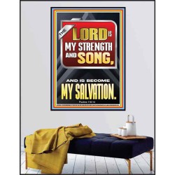 THE LORD IS MY STRENGTH AND SONG AND IS BECOME MY SALVATION  Bible Verse Art Poster  GWPEACE13043  "12X14"