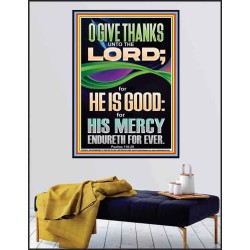 O GIVE THANKS UNTO THE LORD FOR HE IS GOOD HIS MERCY ENDURETH FOR EVER  Scripture Art Poster  GWPEACE13050  "12X14"