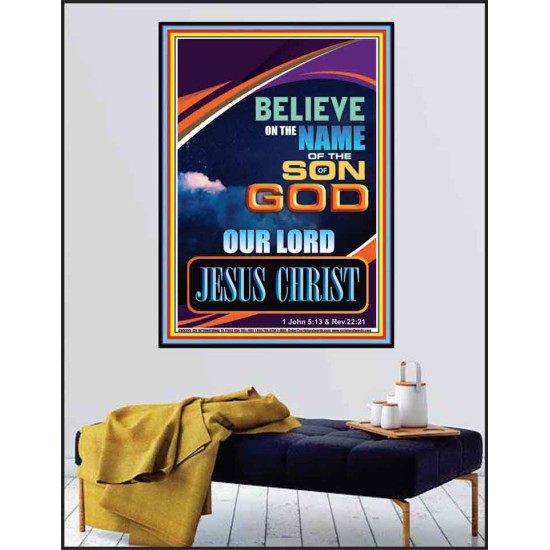 BELIEVE ON THE NAME OF THE SON OF GOD JESUS CHRIST  Ultimate Inspirational Wall Art Poster  GWPEACE9395  