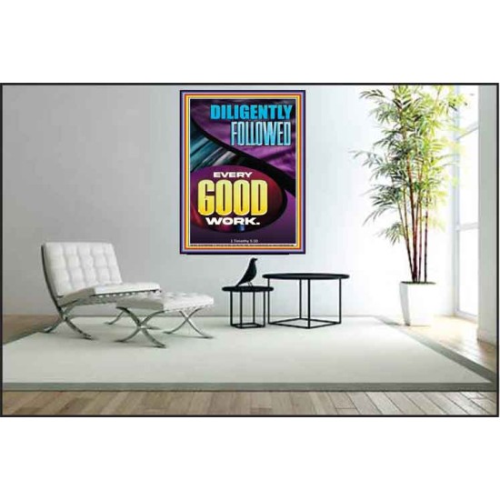 DILIGENTLY FOLLOWED EVERY GOOD WORK  Ultimate Inspirational Wall Art Poster  GWPEACE11899  