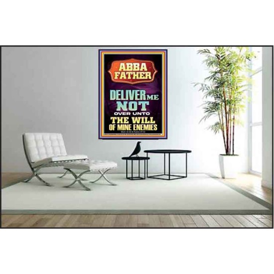 ABBA FATHER DELIVER ME NOT OVER UNTO THE WILL OF MINE ENEMIES  Ultimate Inspirational Wall Art Poster  GWPEACE11917  