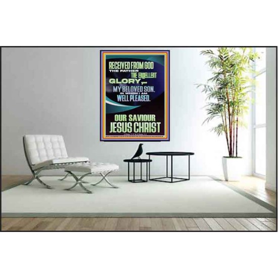 RECEIVED FROM GOD THE FATHER THE EXCELLENT GLORY  Ultimate Inspirational Wall Art Poster  GWPEACE12425  