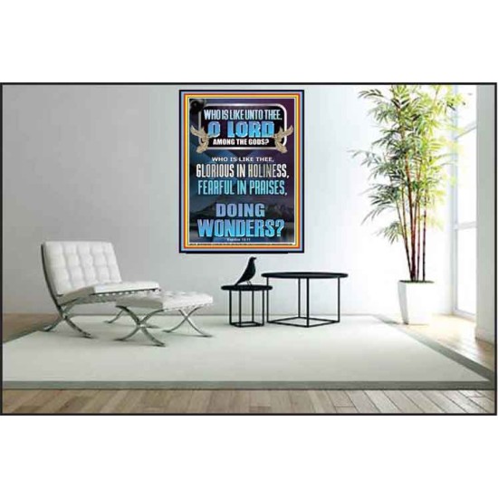 WHO IS LIKE UNTO THEE O LORD FEARFUL IN PRAISES  Ultimate Inspirational Wall Art Poster  GWPEACE12741  