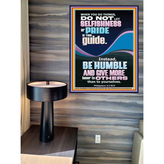 DO NOT LET SELFISHNESS OR PRIDE BE YOUR GUIDE BE HUMBLE  Contemporary Christian Wall Art Poster  GWPEACE11789  