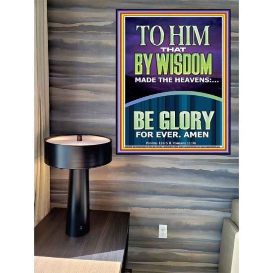 TO HIM THAT BY WISDOM MADE THE HEAVENS  Bible Verse for Home Poster  GWPEACE11858  