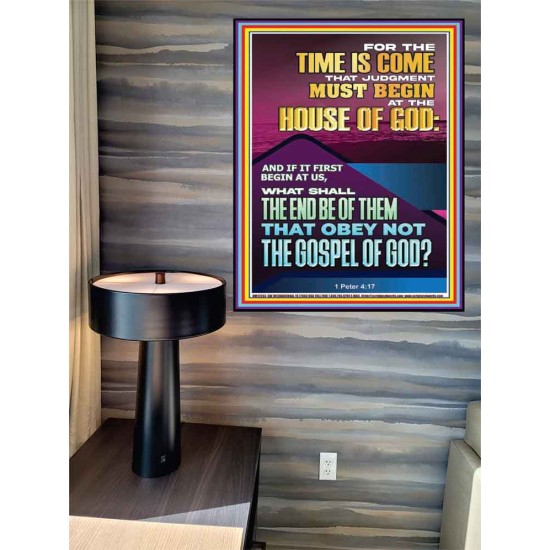 THE TIME IS COME THAT JUDGMENT MUST BEGIN AT THE HOUSE OF GOD  Encouraging Bible Verses Poster  GWPEACE12263  