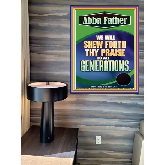 ABBA FATHER WE WILL SHEW FORTH THY PRAISE TO ALL GENERATIONS  Sciptural Décor  GWPEACE12281  