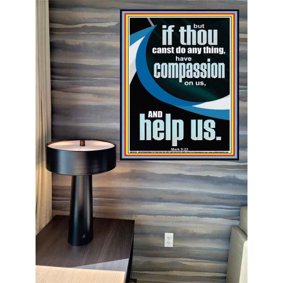 HAVE COMPASSION ON US AND HELP US  Righteous Living Christian Poster  GWPEACE12683  