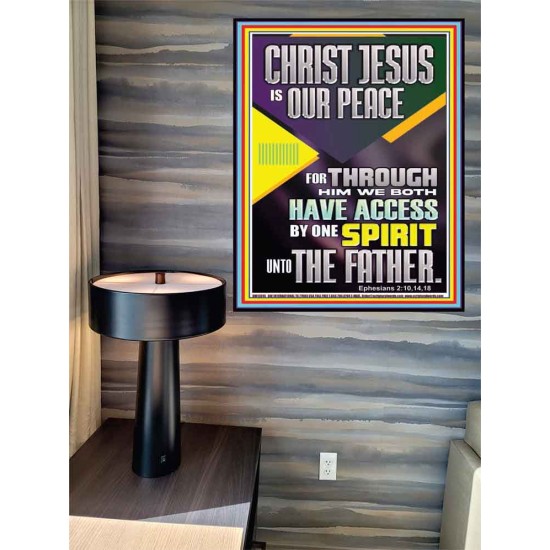 THROUGH CHRIST JESUS WE BOTH HAVE ACCESS BY ONE SPIRIT UNTO THE FATHER  Poster Scripture   GWPEACE13015  