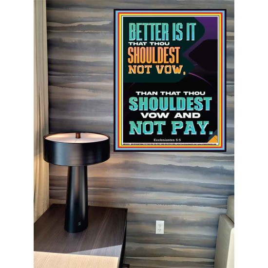 BETTER IS IT THAT THOU SHOULDEST NOT VOW BUT VOW AND NOT PAY  Encouraging Bible Verse Poster  GWPEACE13023  