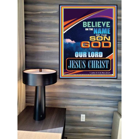 BELIEVE ON THE NAME OF THE SON OF GOD JESUS CHRIST  Ultimate Inspirational Wall Art Poster  GWPEACE9395  