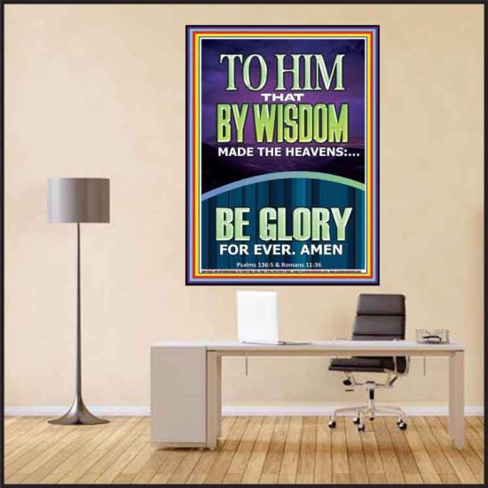 TO HIM THAT BY WISDOM MADE THE HEAVENS  Bible Verse for Home Poster  GWPEACE11858  