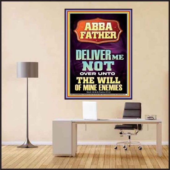 ABBA FATHER DELIVER ME NOT OVER UNTO THE WILL OF MINE ENEMIES  Ultimate Inspirational Wall Art Poster  GWPEACE11917  