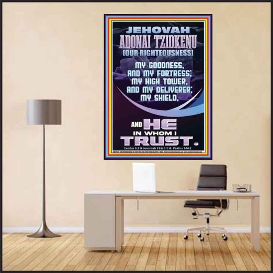 JEHOVAH ADONAI TZIDKENU OUR RIGHTEOUSNESS MY GOODNESS MY FORTRESS MY HIGH TOWER MY DELIVERER MY SHIELD  Eternal Power Poster  GWPEACE11940  