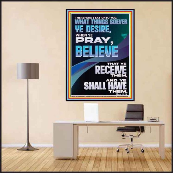 WHAT THINGS SOEVER YE DESIRE WHEN YE PRAY BELIEVE THAT YE RECEIVE THEM  Sanctuary Wall Poster  GWPEACE12678  