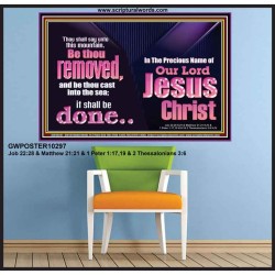 YOU MOUNTAIN BE THOU REMOVED AND BE CAST INTO THE SEA  Affordable Wall Art  GWPOSTER10297  