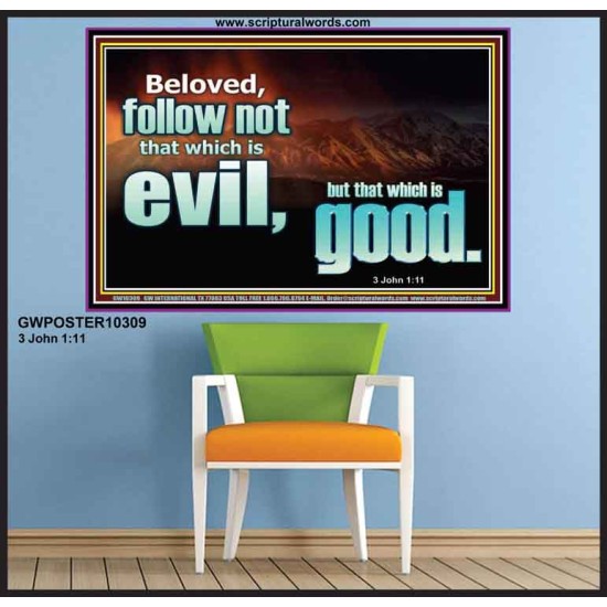 FOLLOW NOT WHICH IS EVIL  Custom Christian Artwork Poster  GWPOSTER10309  
