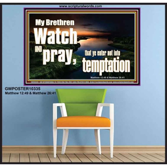 WATCH AND PRAY BRETHREN  Bible Verses Poster Art  GWPOSTER10335  