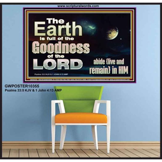 EARTH IS FULL OF GOD GOODNESS ABIDE AND REMAIN IN HIM  Unique Power Bible Picture  GWPOSTER10355  