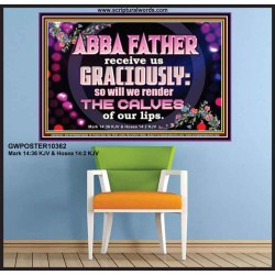 ABBA FATHER RECEIVE US GRACIOUSLY  Ultimate Inspirational Wall Art Poster  GWPOSTER10362  